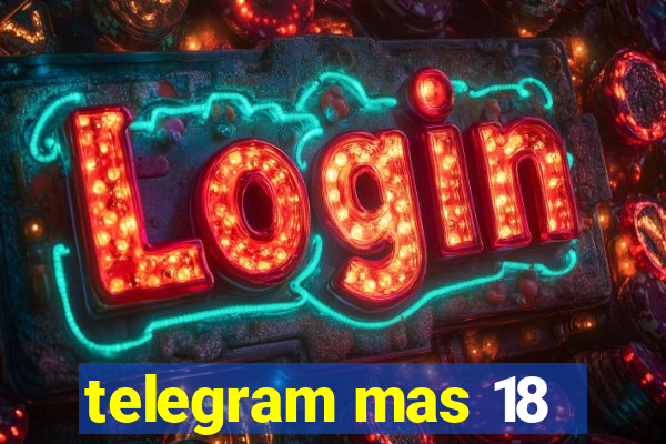 telegram mas 18